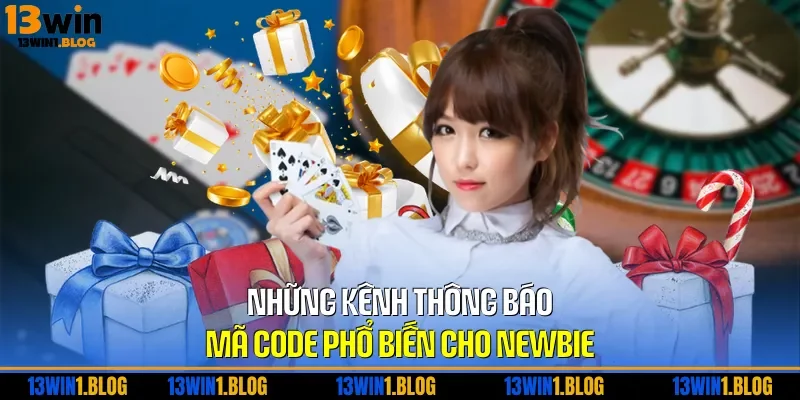 Những kênh thông báo mã code phổ biến cho newbie